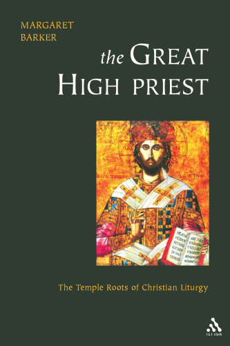 Great High Priest: The Temple Roots of Christian Liturgy