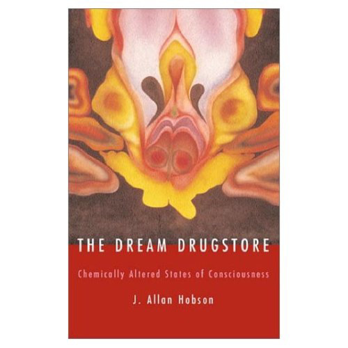 The Dream Drugstore: Chemically Altered States of Consciousness