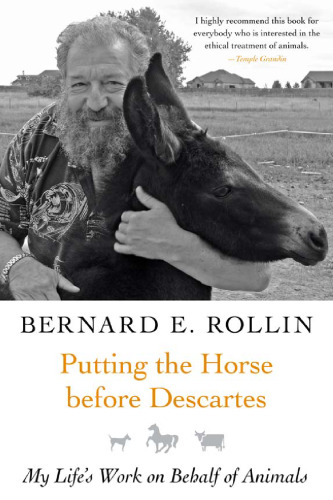 Putting the Horse before Descartes: My Life's Work on Behalf of Animals (Animals and Ethics)