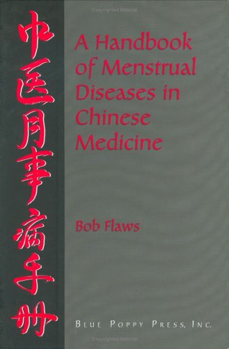 A Handbook of Menstrual Diseases in Chinese Medicine