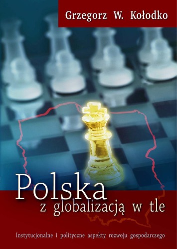 Polska z globalizacją w tle: instytucjonalne i polityczne aspekty rozwoju gospodarczego