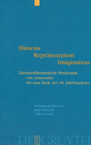 Mimesis - Repräsentation - Imagination: Literaturtheoretische Positionen von Aristoteles bis zum Ende des 18. Jahrhunderts