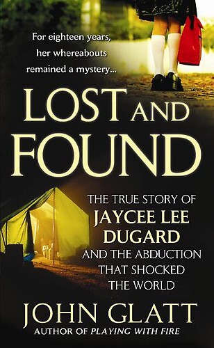 Lost and Found: The True Story of Jaycee Lee Dugard and the Abduction that Shocked the World (St. Martin's True Crime Library)