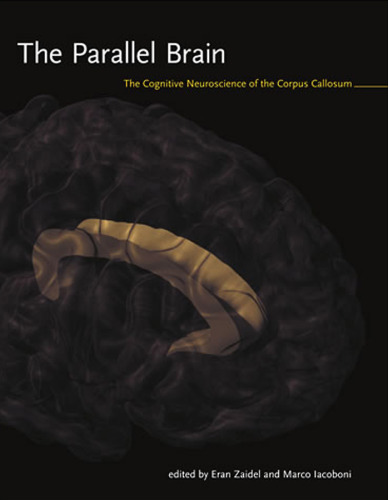 The parallel brain: the cognitive neuroscience of the corpus callosum