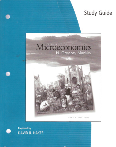 Study Guide for N. Gregory Mankiw's Principles of Microeconomics, 5th edition