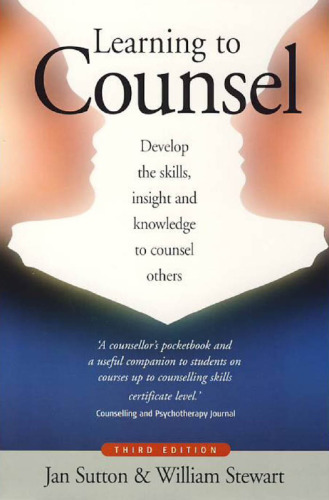Learning to Counsel: Develop the Skills, Insight and Knowledge to Counsel Others (How to)