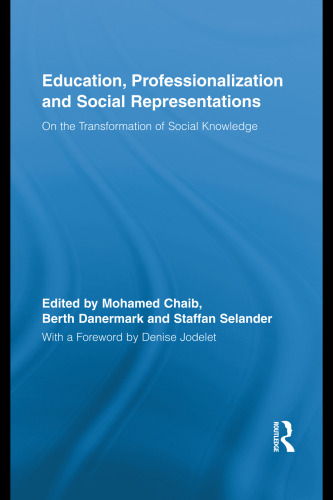 Education, Professionalization and Social Representations: On the Transformation of Social Knowledge (Routledge International Studies in the Philosophy of Education)