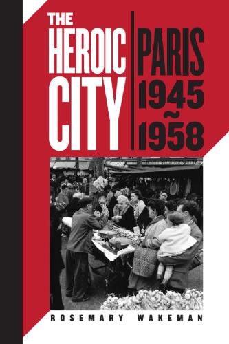 The Heroic City: Paris, 1945-1958