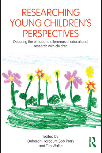 Researching Young Children's Perspectives: Debating the ethics and dilemmas of educational research with children