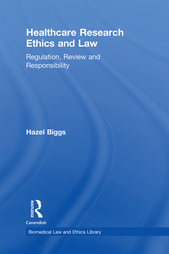 Healthcare Research Ethics and Law: Regulation, Review and Responsibility (Biomedical Law & Ethics Library)