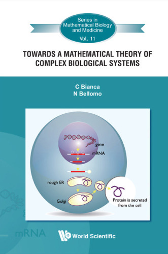 Towards a Mathematical Theory of Complex Biological Systems (Series in Mathematical Biology and Medicine)