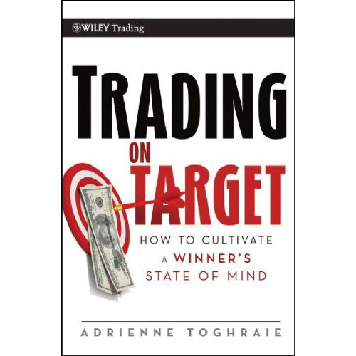 Trading on Target: How To Cultivate a Winner's State of Mind (Wiley Trading)
