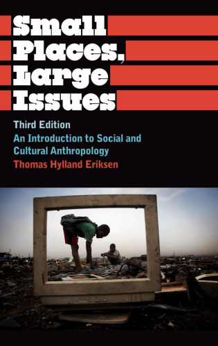 Small Places, Large Issues: An Introduction to Social and Cultural Anthropology