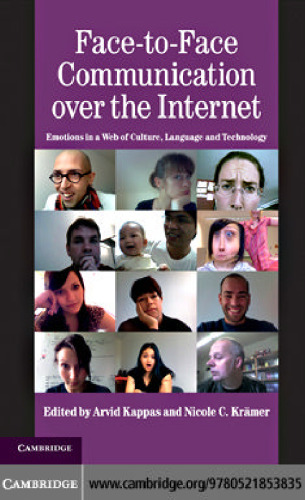 Face-to-Face Communication over the Internet: Emotions in a Web of Culture, Language, and Technology (Studies in Emotion and Social Interaction)