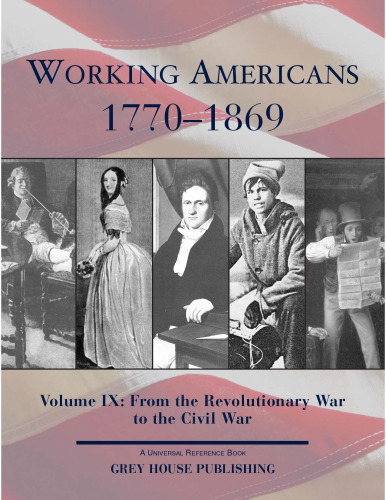Working Americans 1770-1869. Volume IX: From The Revolutionary War to the Civil War