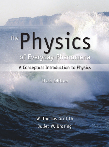 The Physics of Everyday Phenomena: A Conceptual Introduction to Physics (6th Edition)