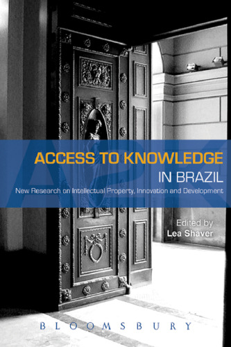Access to Knowledge in Brazil: New Research in Intellectual Property, Innovation and Development
