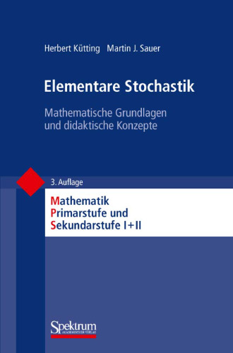 Elementare Stochastik: Mathematische Grundlagen und didaktische Konzepte, 3. Auflage
