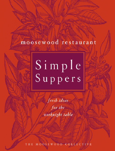 Moosewood restaurant simple suppers: fresh ideas for the weeknight table