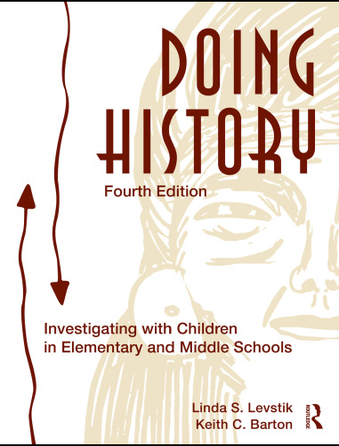 Doing History: Investigating With Children in Elementary and Middle Schools