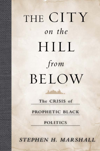 The City on the Hill From Below: The Crisis of Prophetic Black Politics