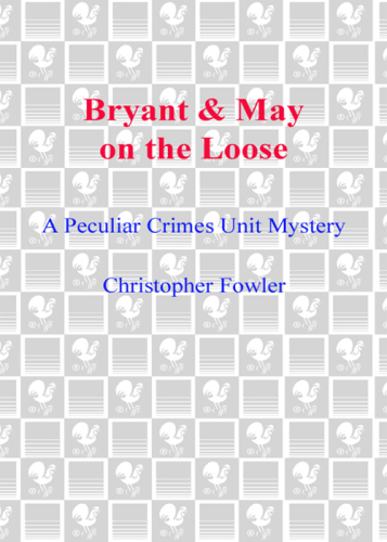 Bryant & May on the Loose. A peculiar crimes unit mystery