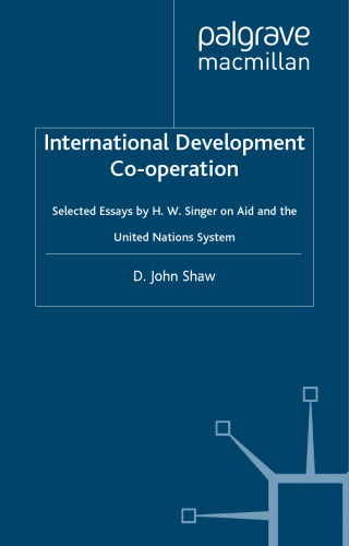 International Development Co-Operation: Selected Essays by H. W. Singer on Aid and the United Nations System