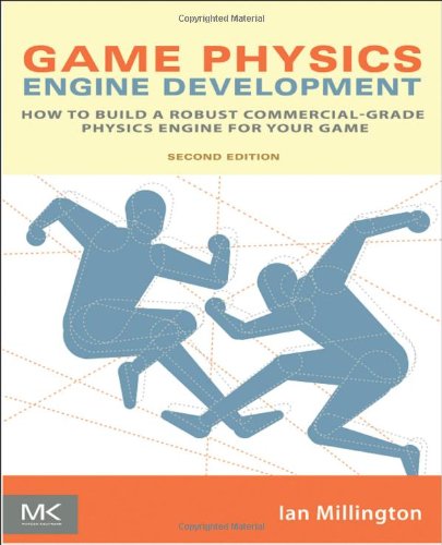 Game Physics Engine Development: How to Build a Robust Commercial-Grade Physics Engine for your Game (Second Edition)