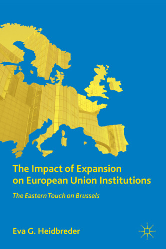 The Impact of Expansion on European Union Institutions: The Eastern Touch on Brussels