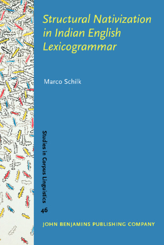 Structural Nativization in Indian English Lexicogrammar (Studies in Corpus Linguistics)