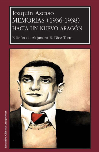 Memorias (1936-1938): Hacia Un Nuevo Aragon