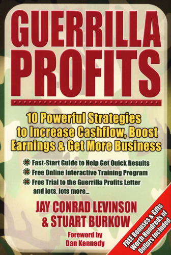 Guerrilla Profits: 10 Powerful Strategies to Increase Cashflow, Boost Earnings & Get More Business (Guerrilla Marketing Press)