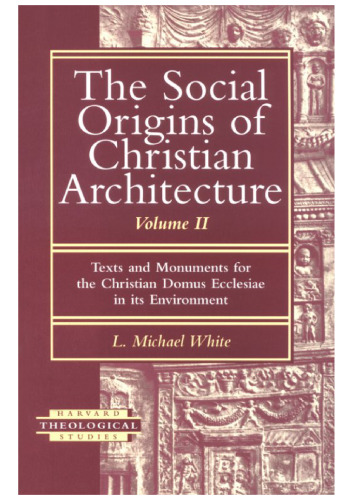 Texts and Monuments for the Christian Domus Ecclesiae in Its Environment (Social Origins of Christian Architecture)
