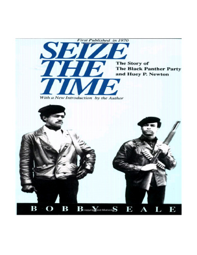 Seize the time: the story of the Black Panther Party and Huey P. Newton