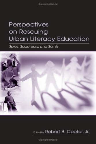 Perspectives on Rescuing Urban Literacy Education: Spies, Saboteurs, and Saints