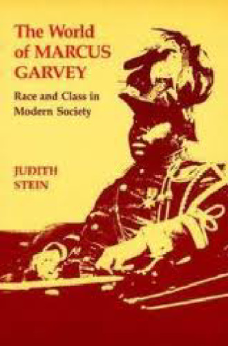 The World of Marcus Garvey: Race and Class in Modern Society