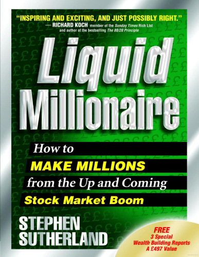 Liquid Millionaire: How to Make Millions from the Up and Coming Stock Market Boom