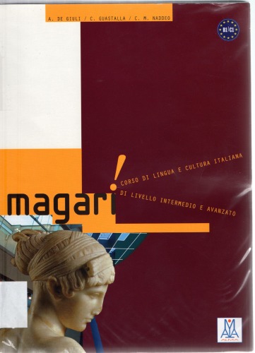 Magari + 2 Audio CD's (Corso di Lingua e Cultura Italiana di Livello Intermedio e Avanzato)