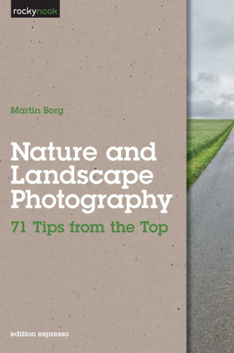 Nature and Landscape Photography: 71 Tips from the Top (Rocky Nook)