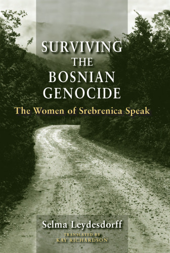 Surviving the Bosnian Genocide: The Women of Srebrenica Speak