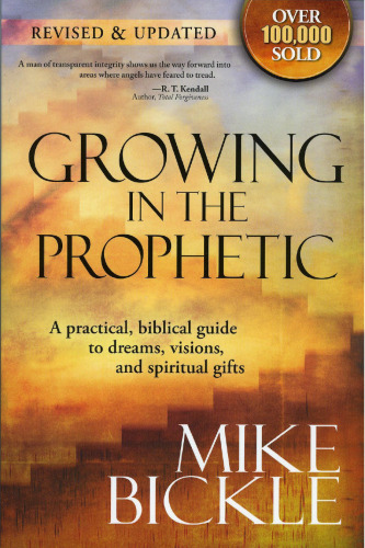 Growing In The Prophetic: A practical biblical guide to dreams, visions, and spiritual gifts