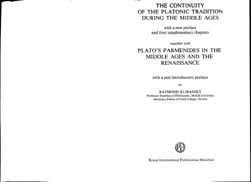 The continuity of the Platonic tradition during the Middle Ages: with a new preface and four supplementary chapters ; together with, Plato's Parmenides in the Middle Ages and the Renaissance : with a new introductory preface