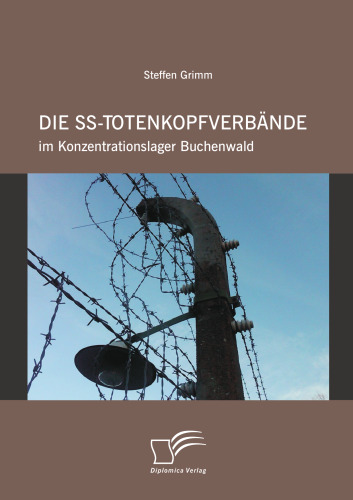 Die SS-Totenkopfverbände im Konzentrationslager Buchenwald