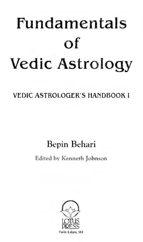 Fundamentals of Vedic Astrology: Vedic Astrologer's Handbook Vol. I