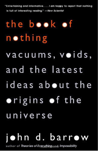 The Book of Nothing: Vacuums, Voids, and the Latest Ideas about the Origins of the Universe
