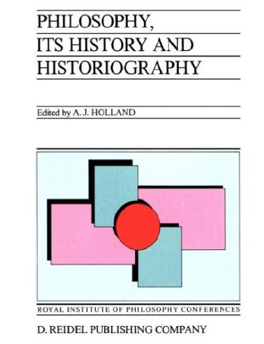 Philosophy, its History and Historiography (Royal Institute of Philosophy Conferences)