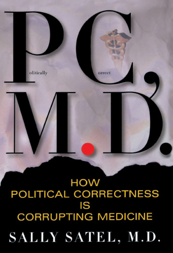 PC, M.D.: How Political Correctness Is Corrupting Medicine