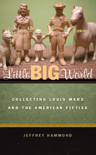 Little Big World: Collecting Louis Marx and the American Fifties