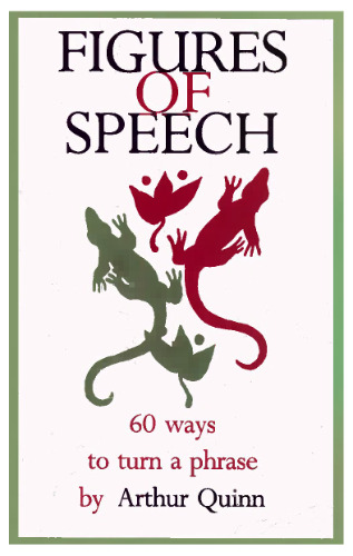 Figures of Speech - Sixty Ways to Turn a Phrase