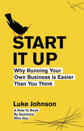 Start It Up: Why Running Your Own Business is Easier Than You Think